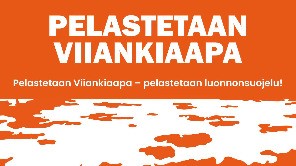 Pelastetaan Viiankiaapa - Pelastetaan luonnonsuojelu! - Kuva 1