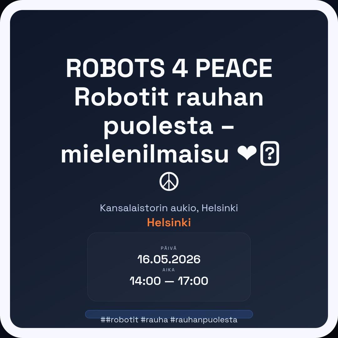ROBOTS 4 PEACE Robotit rauhan puolesta – mielenilmaisu ❤️🤖 ☮️