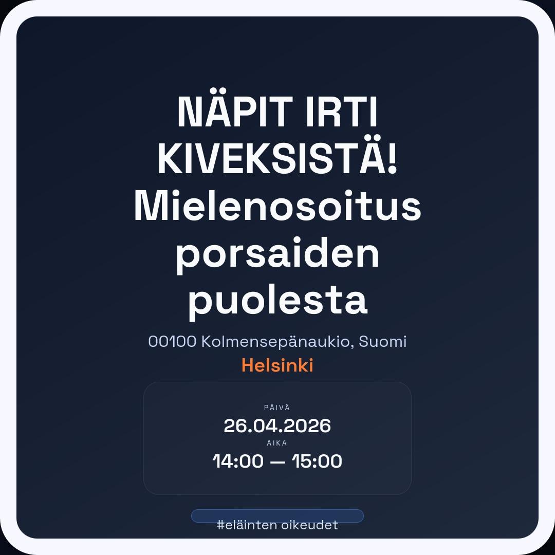 NÄPIT IRTI KIVEKSISTÄ! Mielenosoitus porsaiden puolesta